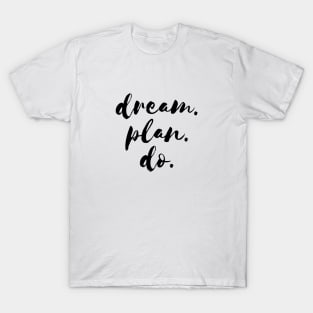 dream. plan. do. Quote Black Typography T-Shirt